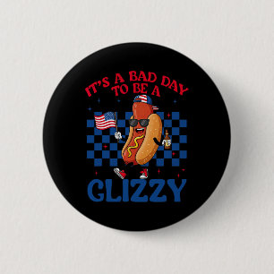 Bóton Redondo 5.08cm É Um Mau Dia Para Ser Um Hotdog Glizzy 4 De Julho