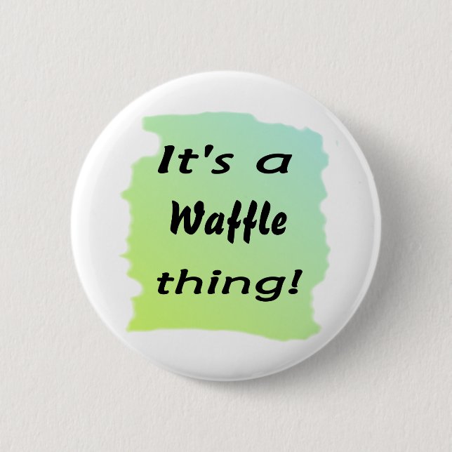 Bóton Redondo 5.08cm É uma coisa do waffle! (Frente)