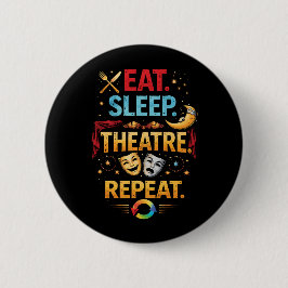 Bóton Redondo 5.08cm Eat, Sleep, Theatre, Repeat