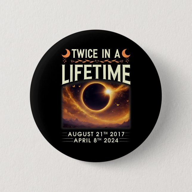Bóton Redondo 5.08cm Eclipse Solar Total 2024 Duas Vezes Na Vida 2017 (Frente)