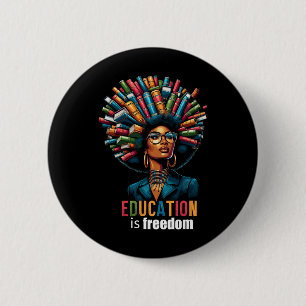 Bóton Redondo 5.08cm Educação É Liberdade Mês da História Negra Profess