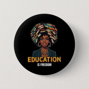 Bóton Redondo 5.08cm Educação É Liberdade Mês da História Negra Profess