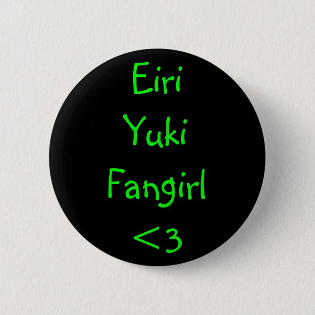 Bóton Redondo 5.08cm Eiri Yuki Fangirl <3 (Frente)