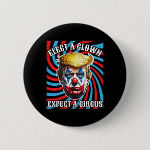 Bóton Redondo 5.08cm Eleja um Palhaço Espere um Circo, Anti Trump