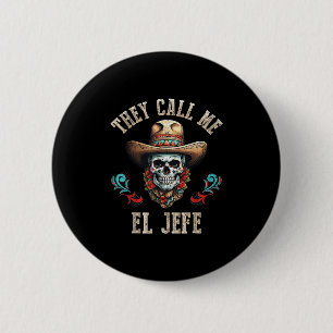 Bóton Redondo 5.08cm Eles Me Chamam De El Jefe Engraçada Mexicana Skull