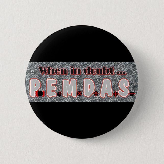 Bóton Redondo 5.08cm Em caso de dúvida, P.E.M.D.A.S. (Frente)