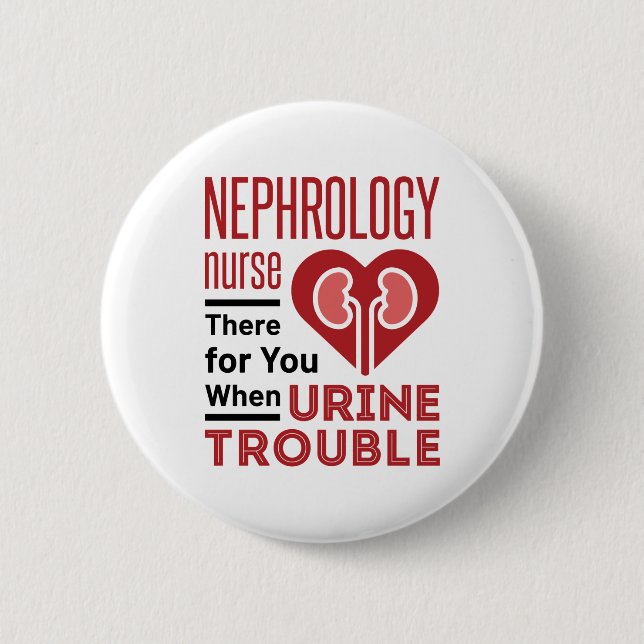 Bóton Redondo 5.08cm Enfermeiro De Nefrologia Lá Para Si Quando Problem (Frente)