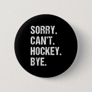 Bóton Redondo 5.08cm Engraçada citação de Hockey Desculpe Não Consigo H