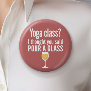 Bóton Redondo 5.08cm Engraçada Citação de Vinho - Classe de Yoga? Puxe 