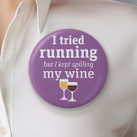 Bóton Redondo 5.08cm Engraçada Citação de Vinho - Eu tentei correr - co<br><div class="desc">Um pouco de humor bebendo que você pode transmitir aos seus namoradas amantes do vinho. Faça-os rir com este presente humorístico ou elefante branco. Eu tentei correr,  mas continuei derramando meu vinho.</div>