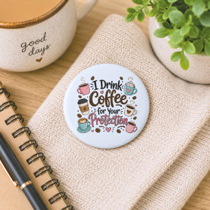 Bóton Redondo 5.08cm Engraçado Eu Bebo Café para Sua Proteção