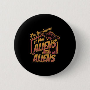 Bóton Redondo 5.08cm Engraçado Não Dizer Que Era Aliens, Mas Era