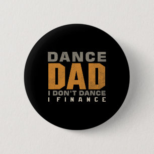 Bóton Redondo 5.08cm Engraçado Pai de dança Eu não danço Eu financio da