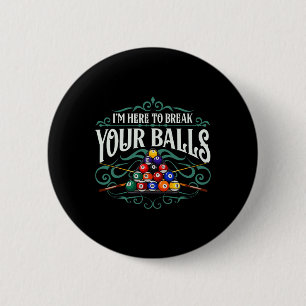 Bóton Redondo 5.08cm Engraçado Piscina Billiard, Estou Aqui Para Quebra