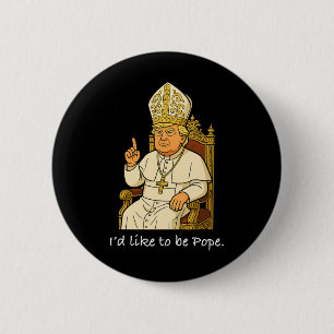 Bóton Redondo 5.08cm Engraçado Político Eu Gostaria De Ser Papa Trump 1