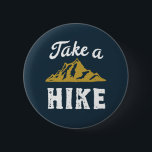 Bóton Redondo 5.08cm Engraçado Pun Hiker Leva um Retrô de Vintage Hike<br><div class="desc">Design engraçada e humorística para caminhoneiros,  camponeses e alpinistas. Esta mercadoria vintage e angustiada é excelente para aqueles que amam atividades ao ar livre. Perfeito para escalar montanhas,  trekking na selva e acampamento. presente de Natal e excelente para aqueles que adoram explorar a natureza e trilhar a floresta.</div>
