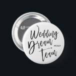 Bóton Redondo 5.08cm Equipe de Sonho de Casamento | Script Preto<br><div class="desc">Botões de estilo de script de nome personalizado da Equipe de Casamento.</div>