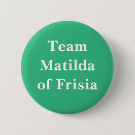 Bóton Redondo 5.08cm Equipe Matilda da Frisia, Rainha da França
