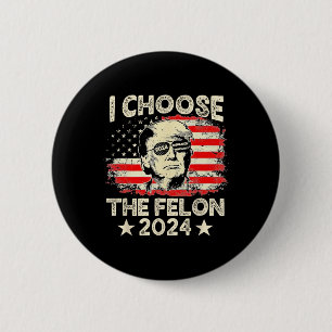 Bóton Redondo 5.08cm Escolha O Felon 2024 Republicano Funny Pro Trump J