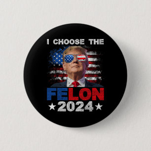 Bóton Redondo 5.08cm Escolha O Felon 2024 Support Trump 2024 Condenado