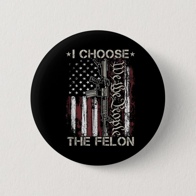 Bóton Redondo 5.08cm Escolho O Felon Funny Trump 2024 (Frente)