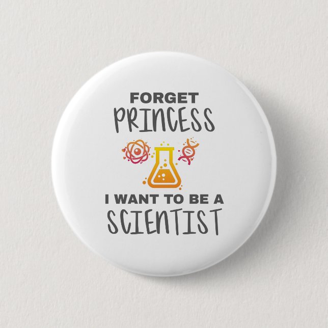 Bóton Redondo 5.08cm Esqueça Princesa Quer Ser Jovem Cientista (Frente)