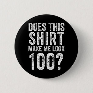 Bóton Redondo 5.08cm Essa Camisa Me Faz Parecer 100 Anos Velho 100º