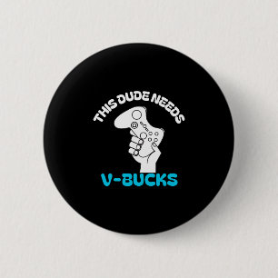 Bóton Redondo 5.08cm Esse Cara Precisa de V Bucks Engraçado Esse Cara P