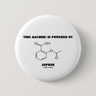 Bóton Redondo 5.08cm Esta máquina é psta por Aspirin (a molécula)