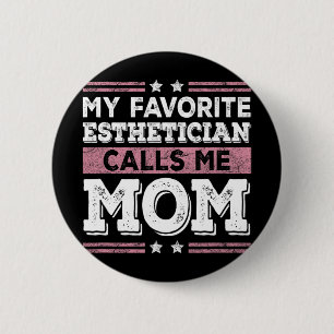Bóton Redondo 5.08cm Estheticista Favorito Me Chama Mãe Engraçada Mãe M