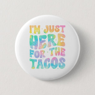 Bóton Redondo 5.08cm Estou Aqui Apenas Para Os Tacos Comida Divertida C