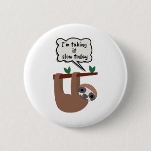 Bóton Redondo 5.08cm Estou levando-o devagar hoje Sloth Engraçado