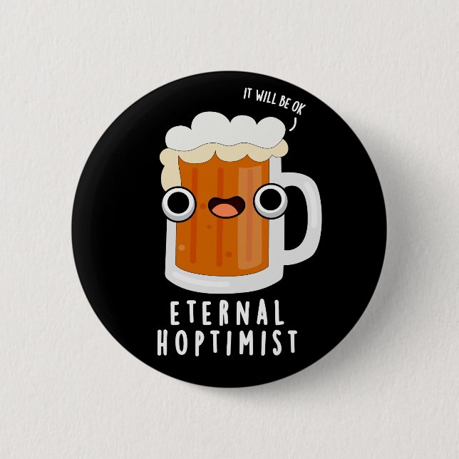 Bóton Redondo 5.08cm Eternal Hotimt Funny Beer Pun Dark BG (Frente)