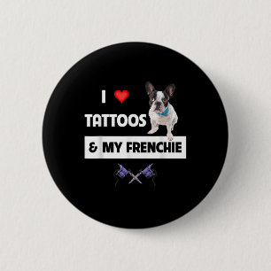 Bóton Redondo 5.08cm Eu Adoro Tatuagens E Meu Bulldog Francês Francês