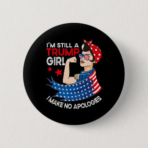 Bóton Redondo 5.08cm Eu ainda sou uma Trump Girl, eu não faço desculpas