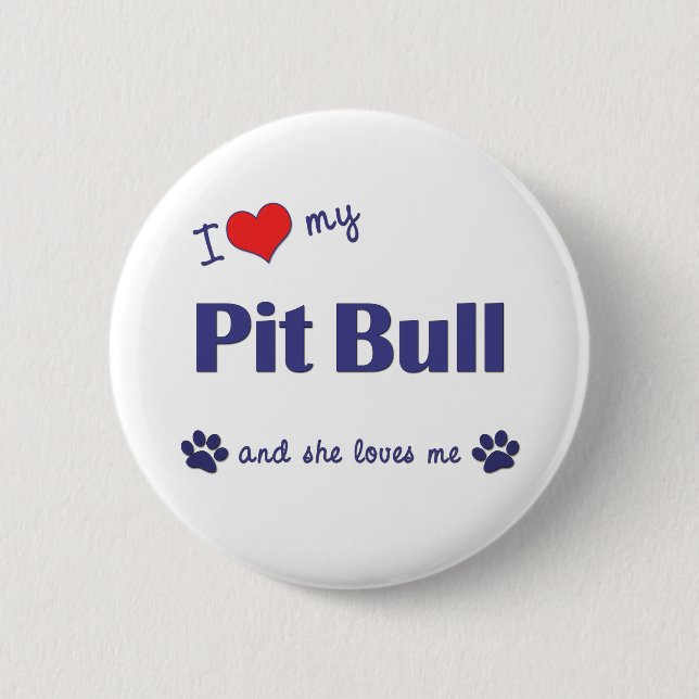 Bóton Redondo 5.08cm Eu amo meu pitbull (o cão fêmea) (Frente)