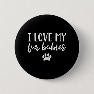 Bóton Redondo 5.08cm Eu Amo Meus Bebês de Pelos Amante de Cachorro Gato