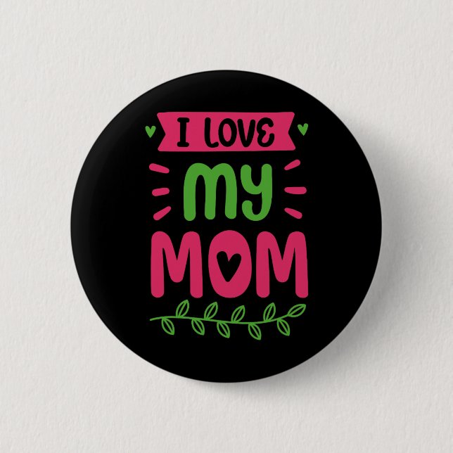 Bóton Redondo 5.08cm Eu Amo Minha Mãe Mãe Mãe Mãe Mamãe Dizendo (Frente)