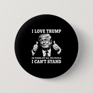 Bóton Redondo 5.08cm Eu amo Trump Ele irrita todas as pessoas que eu nã
