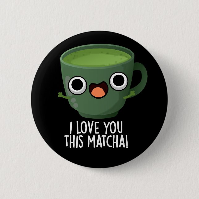 Bóton Redondo 5.08cm Eu Amo Você Tanto Matcha Piadas de Bebida Engraçad (Frente)