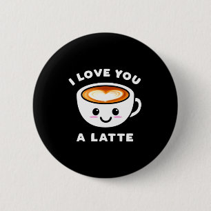Bóton Redondo 5.08cm Eu Amo Você Um Latte Engraçado Fofo Coração de Caf