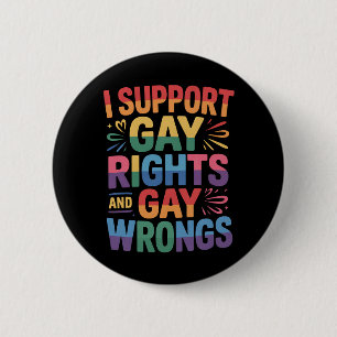 Bóton Redondo 5.08cm Eu Apoio os Direitos Gay e os Errados Gay Aliado L