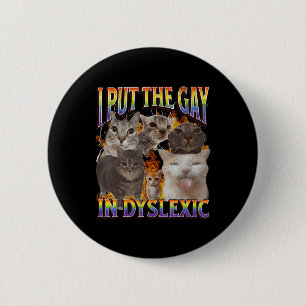Bóton Redondo 5.08cm Eu Coloco o Gay Em Disléxico Funny Cat Meme Bootle