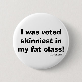 Bóton Redondo 5.08cm Eu era o mais skinniest votado em minha classe