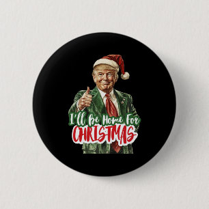 Bóton Redondo 5.08cm Eu estarei em casa para Papais noeis de Natal Trum