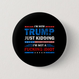 Bóton Redondo 5.08cm Eu Estou Com Trump Apenas Brincando Não Sou Um Idi