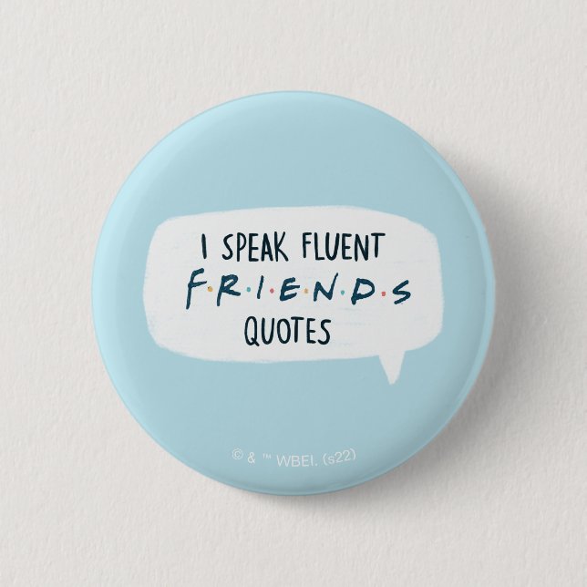 Bóton Redondo 5.08cm Eu Falo Citações Fluentes de FRIENDS™ (Frente)