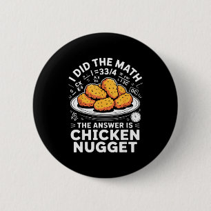 Bóton Redondo 5.08cm Eu Fiz A Matemática A Resposta É Nugget De Frango 