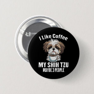 Bóton Redondo 5.08cm Eu Gosto de Café Meu Shih Tzu E Talvez 3 Pessoas E