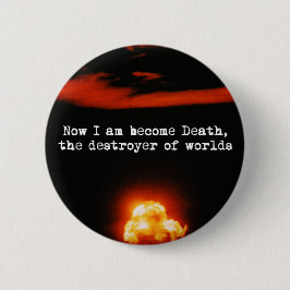Bóton Redondo 5.08cm Eu me tornei a morte, o destruidor de mundos.